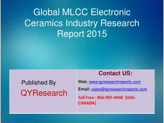 Global MLCC Electronic Ceramics Market 2015 Industry Research, Development, Analysis, Growth and Trends