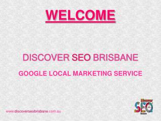 Googel Local Marketing | Discover SEO Brisbane
