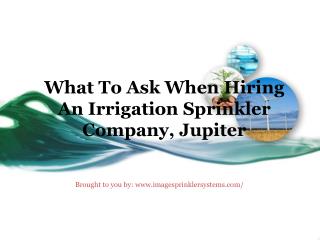 What To Ask When Hiring An Irrigation Sprinkler Company, Jupiter