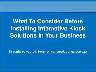 What To Consider Before Installing Interactive Kiosk Solutions In Your Business