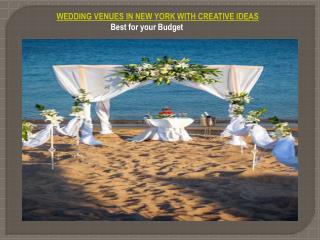 WEDDING VENUES IN NEW YORK WITH CREATIVE IDEAS –BEST FOR YOUR BUDGET