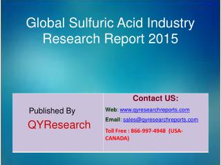 Global Sulfuric Acid Market 2015 Industry Insights, Study, Forecasts, Outlook, Development, Growth, Overview and Demands