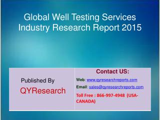Global Well Testing Services Market 2015 Industry Research, Outlook, Trends, Development, Study, Overview and Insights