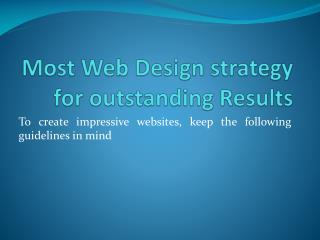 Most Web Design strategy for outstanding Results