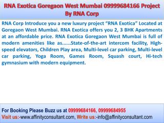 RNA Mumbai 09999684955 Goregaon West Mumbai RNA Exotica Proj