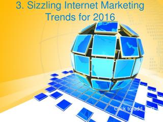 3 Sizzling Internet Marketing Trends for 2016