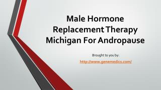 Male Hormone Replacement Therapy Michigan For Andropause