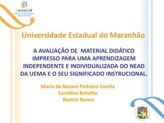 Maria de Nazaré Pinheiro Corrêa Carolline Botelho Beatriz Nunes