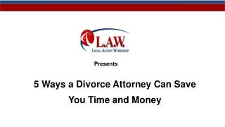 5 Ways a Divorce Attorney Can Save You Time and Money