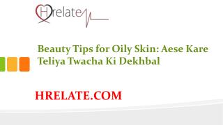 Beauty Tips for Oily Skin: Teliya Twacha Ko Kare Bye Bye