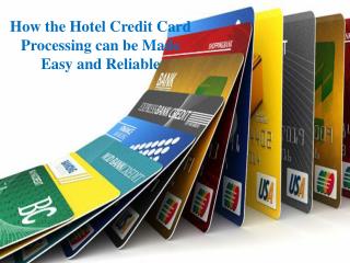 How the Hotel Credit Card Processing can be Made Easy and Reliable