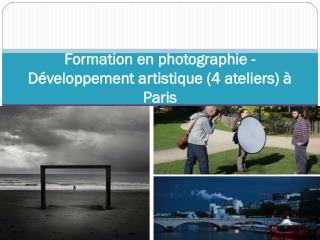 Formation en photographie - Développement artistique (4 ateliers) à Paris