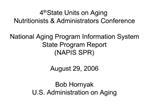 4th State Units on Aging Nutritionists Administrators Conference National Aging Program Information System State Progr