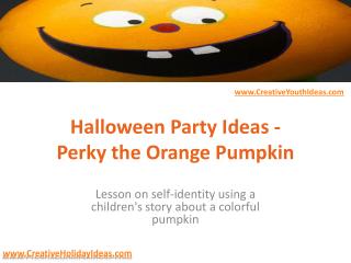 Halloween Party Ideas - Perky the Orange Pumpkin