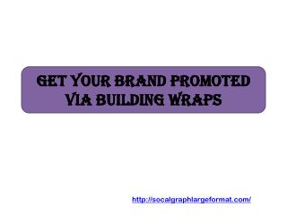 Get Your Brand Promoted via Building wraps