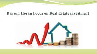 Darwin Horan Focus on Real Estate investment