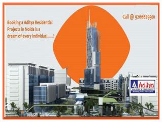 Aditya Residential Projects in Noida @ 9266629901