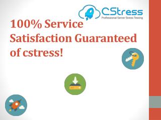 100% Service Satisfaction Guaranteed of Cstress!