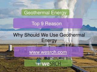 Geothermal Energy- Why should We Use Geothermal Energy