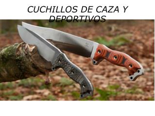 CUCHILLOS DE CAZA Y DEPORTIVOS