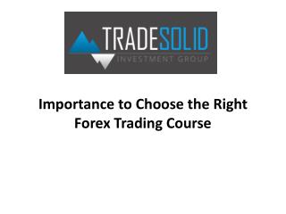 Importance to Choose the Right Forex Trading Course