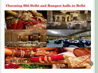 Charming Old Delhi and Banquet halls in Delhi