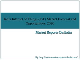 India Internet of Things (IoT) Market Forecast and Opportunities, 2020