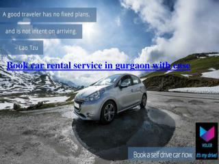 Book car rental service in gurgaon with ease -voler cars
