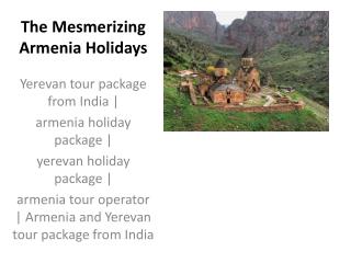 Armenia and yerevan tour package from India