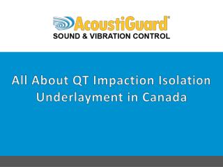 All About QT Impaction Isolation Underlayment in Canada