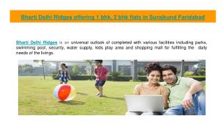Bharti Delhi Ridges offering 1 bhk, 2 bhk flats in Surajkund Faridabad