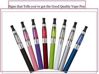 Signs that Tells you’ve got the Good Quality Vape Pen