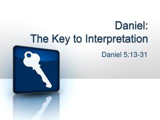 Daniel: The Key to Interpretation