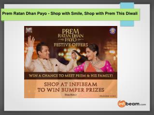 Prem ratan dhan payo shop with smile, shop with prem this diwali