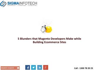 5 Blunders that Magento Developers Make while Building Ecommerce Sites