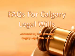 FAQs For Calgary Legal Wills