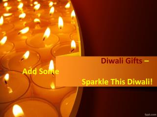 Diwali Gifts – Add Some Sparkle This Diwali!