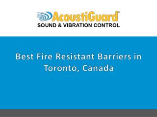 Best Fire Resistant Barriers in Toronto Canada