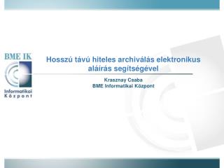 Hosszú távú hiteles archiválás elektronikus aláírás segítségével