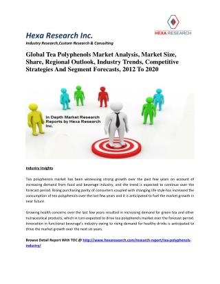 Global Tea Polyphenols Market Analysis, Market Size, Share, Regional Outlook, Industry Trends, Competitive Strategies An