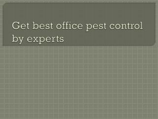 Get best office pest control by experts