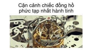 Cận cảnh chiếc đồng hồ phức tạp nhất hành tinh