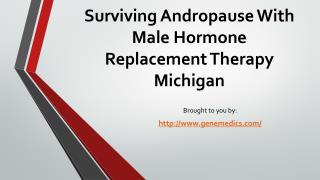 Surviving Andropause With Male Hormone Replacement Therapy Michigan