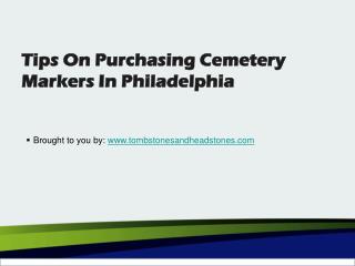 Tips On Purchasing Cemetery Markers In Philadelphia