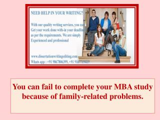 You Can Fail to Complete Your MBA Study Because of Family-related Problems.