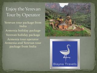 Enjoy Armenia & Yerevan Holiday Packages | A trip to the Armenia