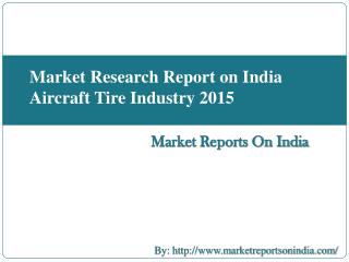 Market Research Report on India Aircraft Tire Industry 2015