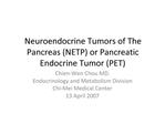 Neuroendocrine Tumors of The Pancreas NETP or Pancreatic Endocrine Tumor PET