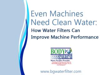 Even Machines Need Clean Water: How Water Filters Can Improve Machine Performance
