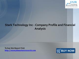 Stark Technology Inc: JSBMarketResearch